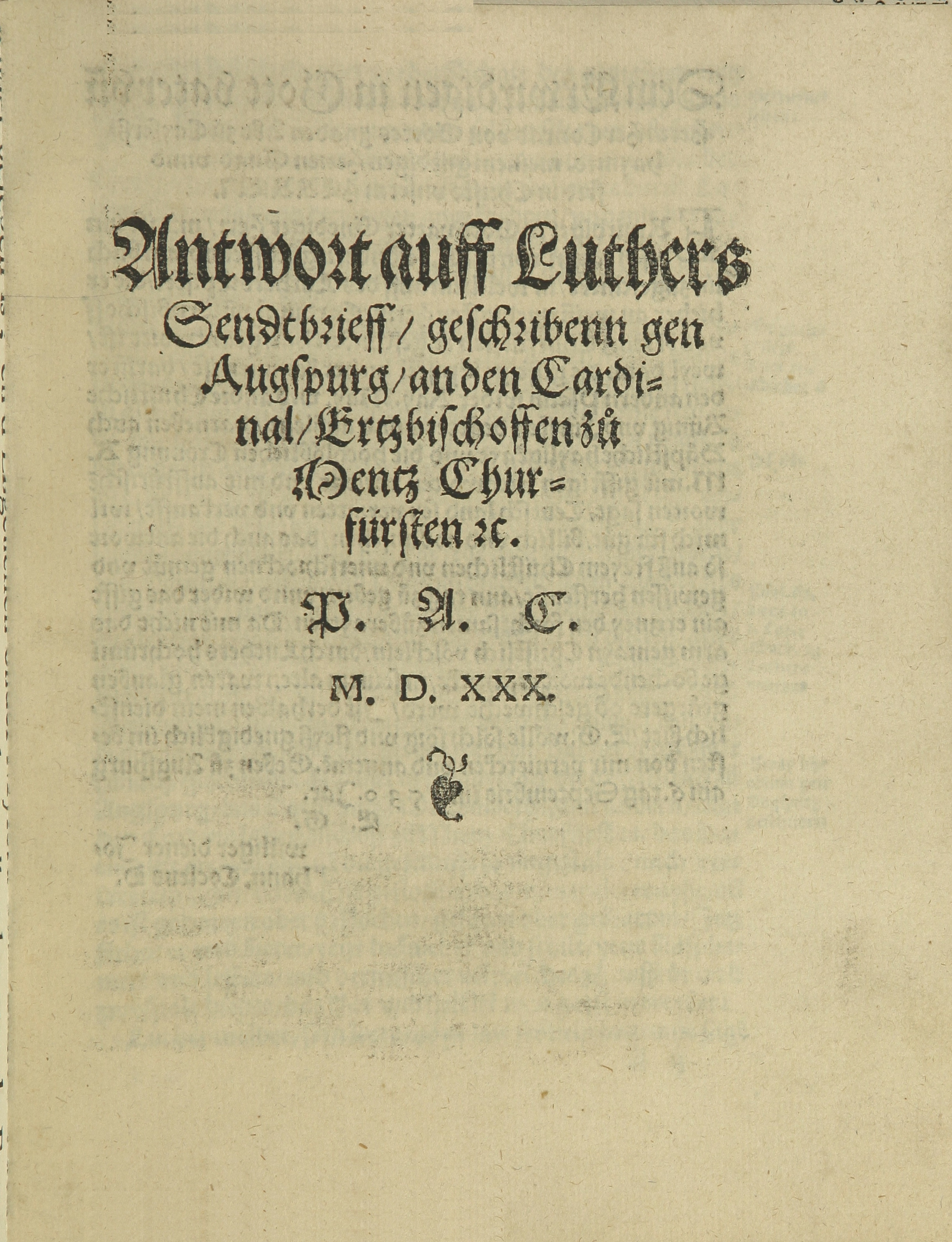 Summary: Polemical response, by Paul Bachmann, Abbot of Altenzelle, and an early opponent of Luther, to Luther&#039;s letter of 1530 to Albert, Archbishop of Mainz. Albert was inclined towards a peaceful solution to the issues of the Reformation.