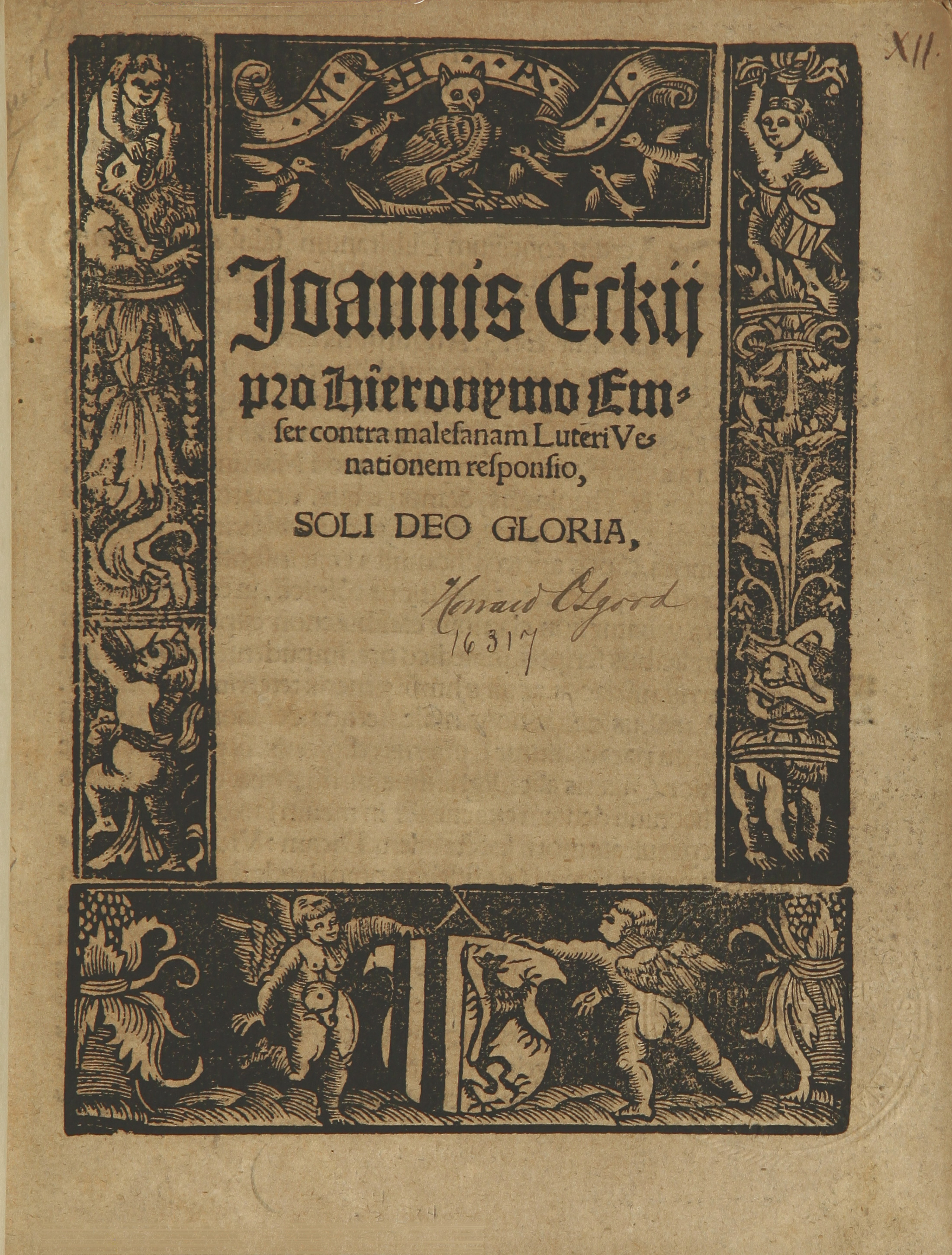 Summary: First printing of the first edition of a pamphlet by Johann Eck in support of Hieronymus Emser, a theologian in Leipzig and one of Luther&#039;s most vehement early opponents.