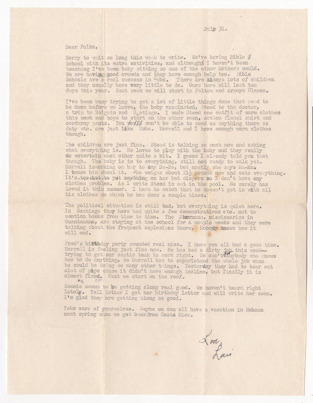 A letter from Lois to her parents, Donald and Elsie, sharing news of the successful Bible Schools, describing her preparations for the family trip to Costa Rica, giving an update on the children, discussing the current political upheaval and assuring that the family is in no danger although another missionary family in Guantanamo have relocated to Mayari because of the bombings, mentoning the work Morrell has been doing to fix the family&#039;s septic tank, and expressing hope that the family might be able to meet up in Havana for a spring vacation.
