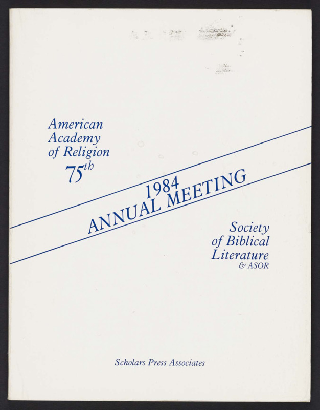 The program of the joint annual meeting of the American Academy of Religion and the Society of Biblical Literature, with the American Schools of Oriental Research, held at the Palmer House in Chicago, Illinois, from December 8-11, 1984.